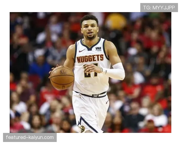 贾马尔-穆雷末节独得20分,导演掘金18分大逆转 贾马尔-穆雷末节独得20分,导演掘金18分大逆转